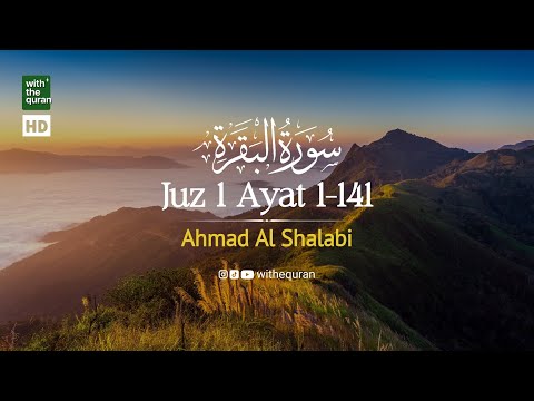 Juz 1 Surah Al Baqarah 1-141 | Tadabbur & Murottal Merdu Menenangkan | Ahmad Al Shalabi