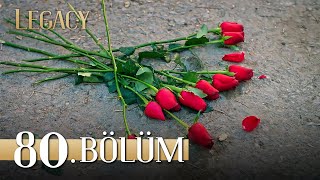 Emanet 80 Bölüm  Legacy Episode 80