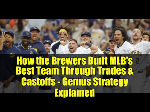 How the Brewers Built MLB's Best Team Through Trades & Castoffs - Genius Strategy Explained