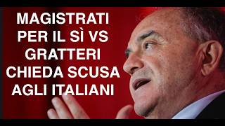 MAGISTRATI PER IL SÌ VS GRATTERI CHIEDA SCUSA AGLI ITALIANI