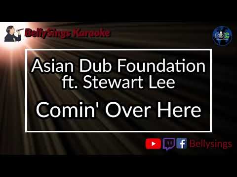 Asian Dub Foundation ft. Stewart Lee - Comin' Over Here (Karaoke)