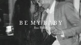 Bea Miller - Be my Baby