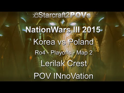 SC2 LotV - NationWars 3 2015 - KR vs PL - Ro4 - Map 2 - Lerilak Crest - INnoVation