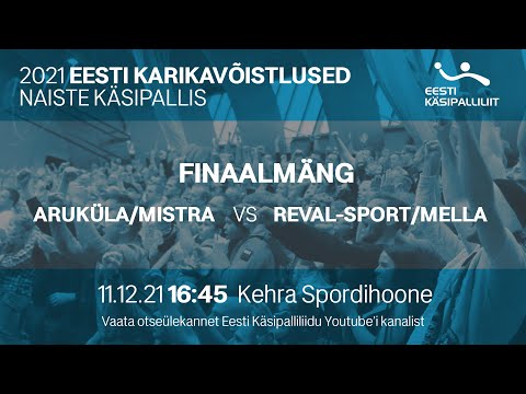 FINAALMÄNG | Aruküla/Mistra - Reval-Sport/Mella | NAISTE KÄSIPALLI KARIKAVÕISTLUSED 2021
