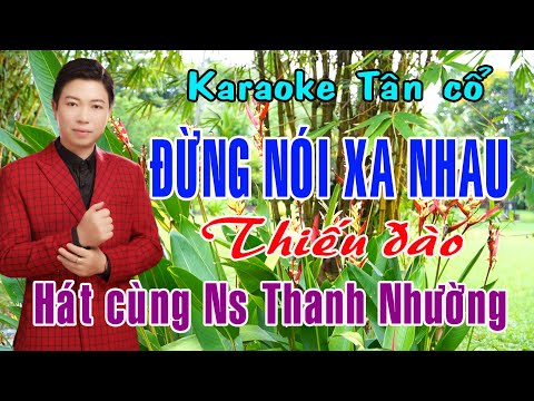 Karaoke tân cổ ĐỪNG NÓI XA NHAU - THIẾU ĐÀO [Hát cùng Ns Thanh Nhường]
