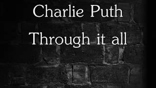 Through it all - Charlie Puth (Lyrics)