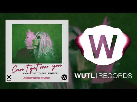 KVSH, The Otherz, FRÖEDE - Can't Get Over You (Mobydick Remix)