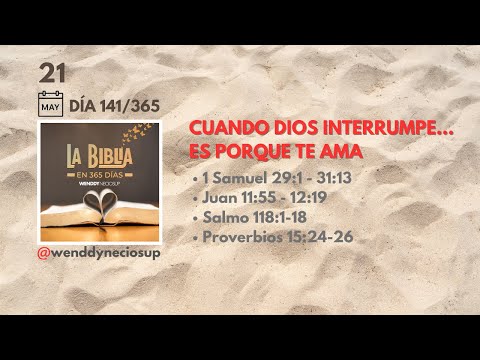 21 May - Día 141/365 | Cuando Dios interrumpe… es porque te ama 💛