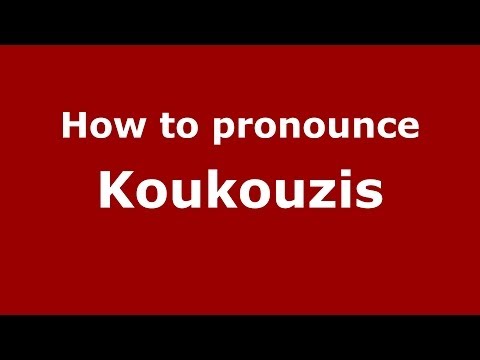 How to Pronounce Koukouzis - PronounceNames.com