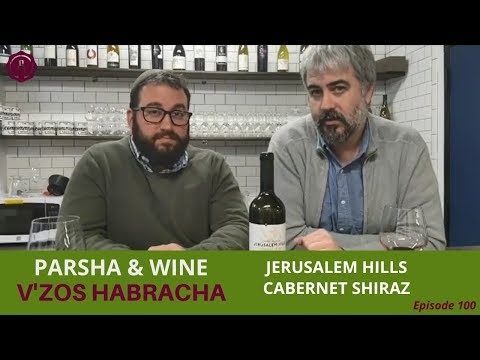 Parshat Vzos HaBracha - Jerusalem Hills Cabernet Shiraz | Parsha & Kosher Wine Ep. 100