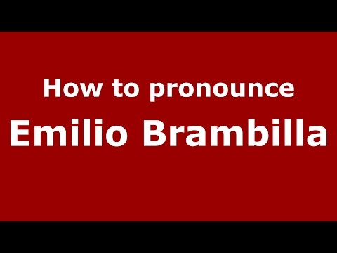 How to pronounce Emilio Brambilla (Italian/Italy)  - PronounceNames.com