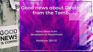 Good News about Death 2 - Matthew 28:1-10