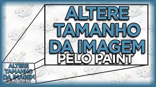 Como MUDAR o TAMANHO da imagem no PAINT