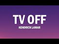 Kendrick Lamar Tv Off Lyrics