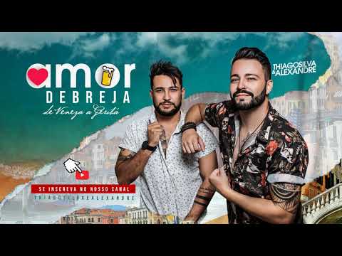 Thiago Silva e Alexandre  - AMOR DE BREJA  - De Veneza a Geribá