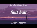 Suit Suit Guru Randhawa Arjun Intense Lofi Slow Reverb Song