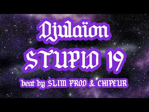 Djulaïon - Stupid19 (Prod by Slimprod x Chipeur)