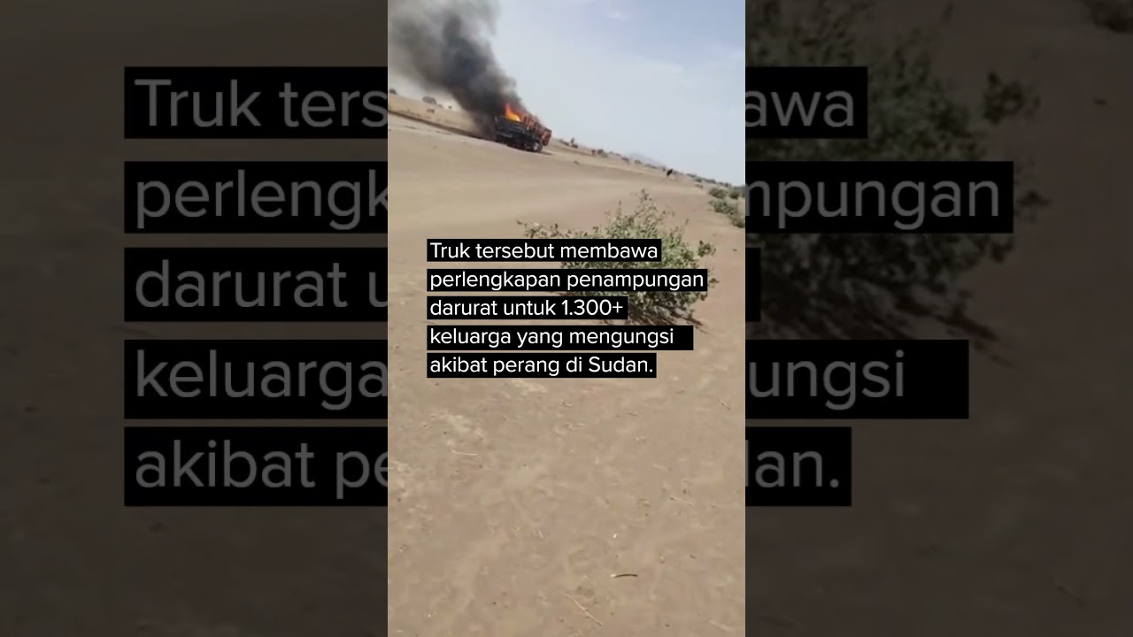 Truk berisi bantuan UNHCR diserang dan terbakar, ribuan bantuan hancur