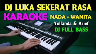 Download lagu DJ Remix Full Bass LUKA SEKERAT RASA - Yollanda & Arief | KARAOKE Nada Wanita mp3