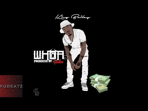 King Bailey - Whoa [Prod. By YodanOnDaBeat] [New 2015]