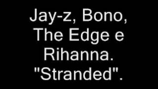 Jay-z, Bono, The Edge e Rihanna &quot;Stranded&quot; Hope For Haiti Now