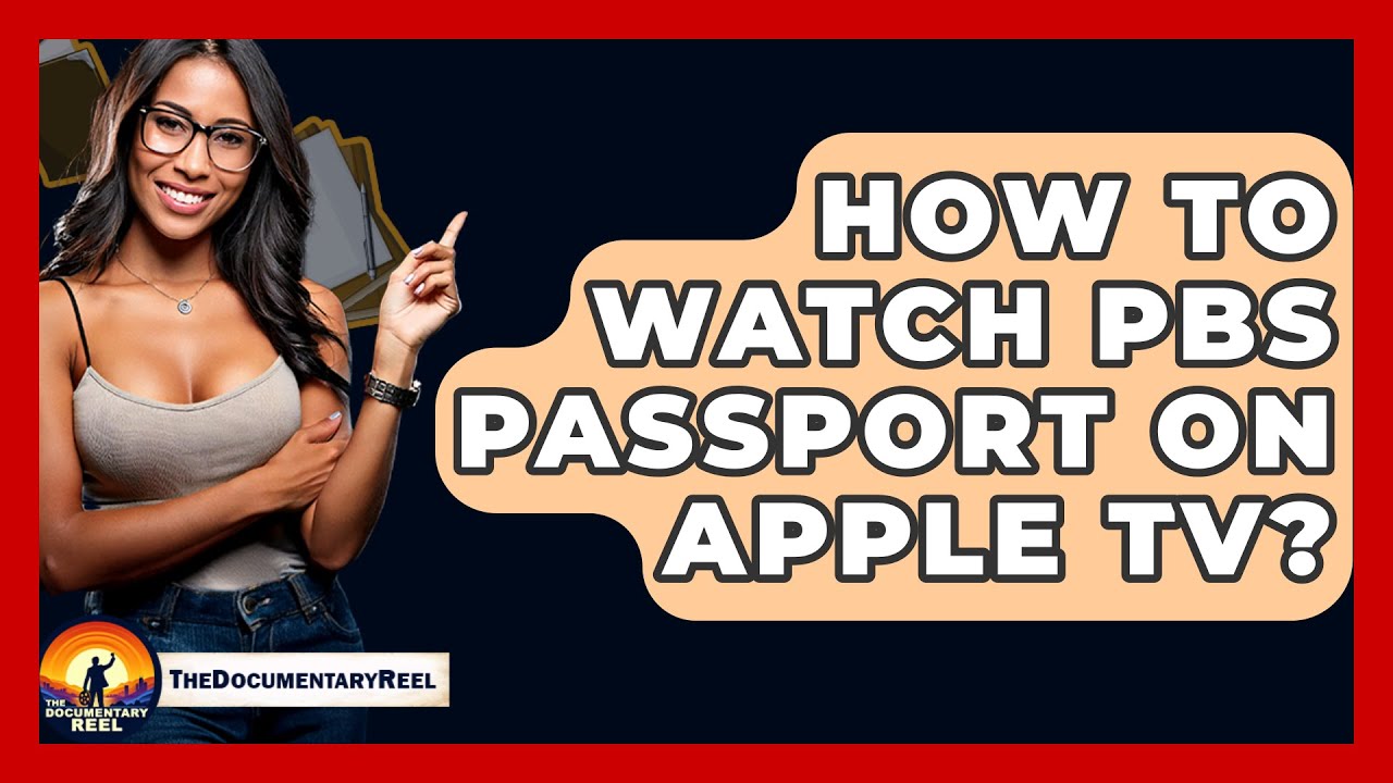 How To Watch PBS Passport On Apple TV? - The Documentary Reel
