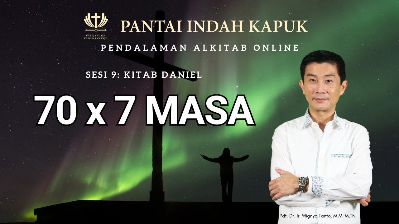 Sesi 9 – Kitab Daniel – 70×7 Masa – Pdt. Dr. Ir. Wignyo Tanto, M.M, M.Th