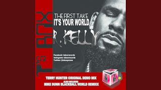 It&#39;s Your World (First Take) (Terry Hunter First Take Main Mix)