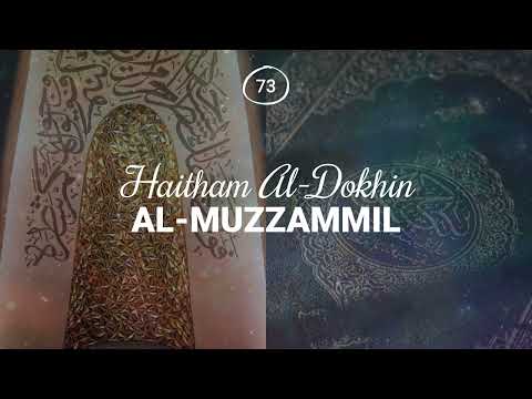 Haitham Al-Dokhin - Surah 73. Al-Muzzammil