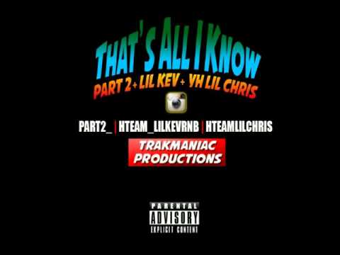 Thats all i know by Part 2,Lil kev(rnb),yh Lil Chris produced by Trakmaniac