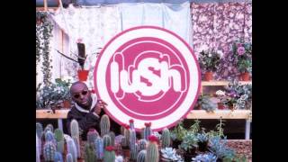 Lush - I&#39;ve Been Here Before