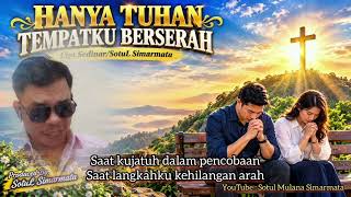 Download lagu HANYA TUHAN TEMPATKU BERSERAH/ Lagu Rohani Menyentuh Hati Terbaru 2026  Cipt.Sedinar/SotuL Simarmata mp3