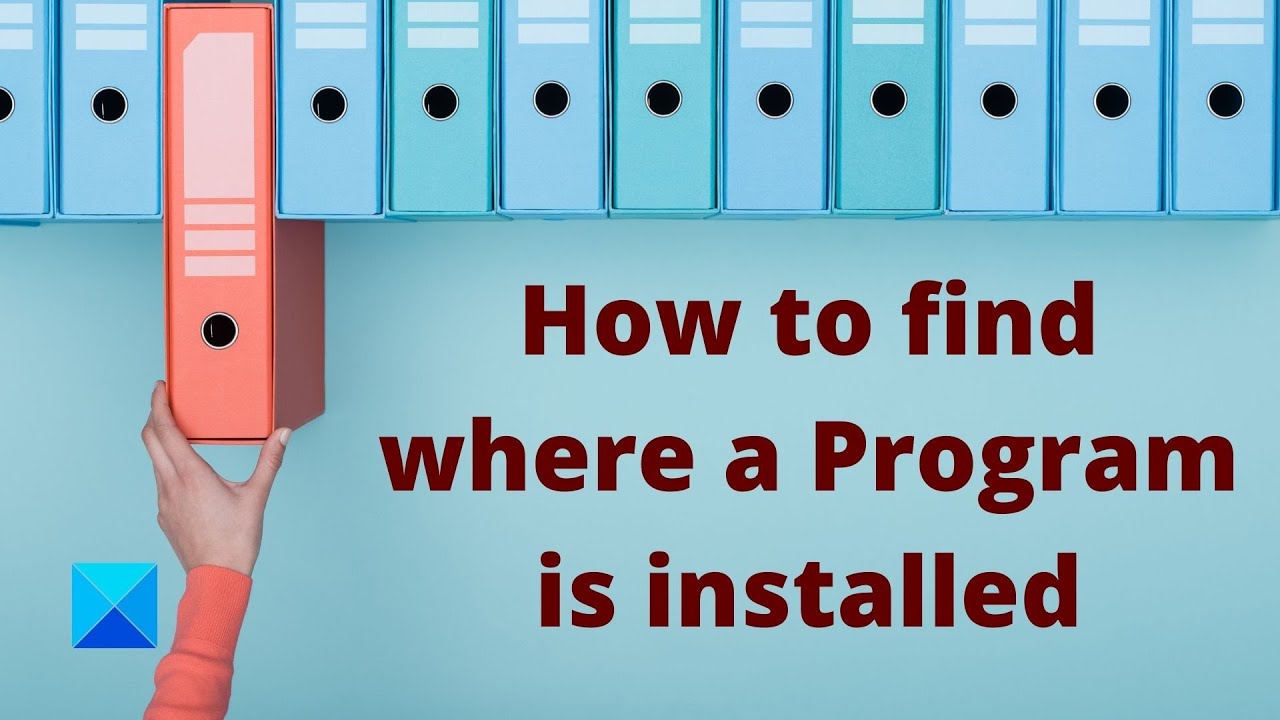 How to find where a Program is installed in Windows