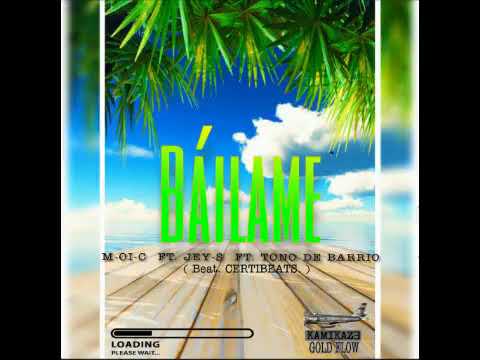 Bailame - M-OI-C ft JEY-S ft Tono De Barrio ( Prod. CERTIBEATS)