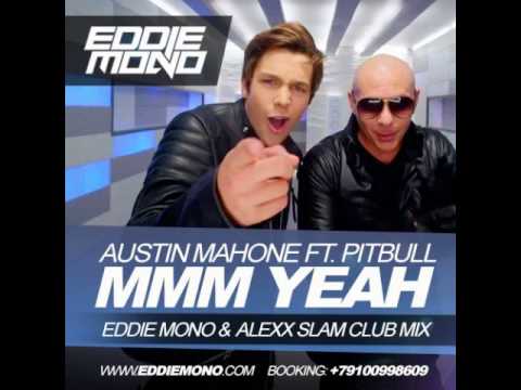 Pitbull ft. Austin Mahone-Mmm Yeah (Eddie Mono & Alexx Slam Club Mix)