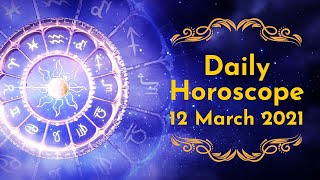 Daily Horoscope 12th March 2021 | Aries to Pisces | Horoscope Prediction | Astroyogi
