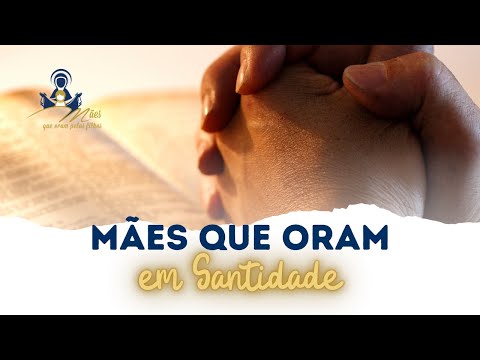 Mães Que Oram Em Santidade - Grupo Mães Que…