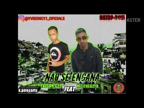 YVISON C11 FEAT MC THEUZYN - NÃO SE ENGANA
