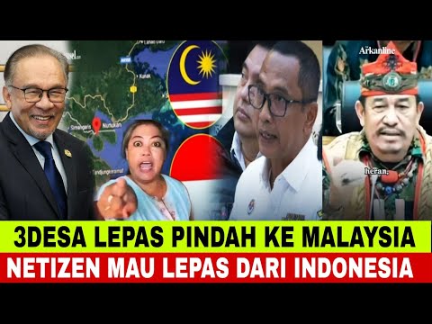 MALAYSIA AMBIL 3DESA INDONESIA⁉️WARGANET MAU PINDAH KE JIRAN⁉️