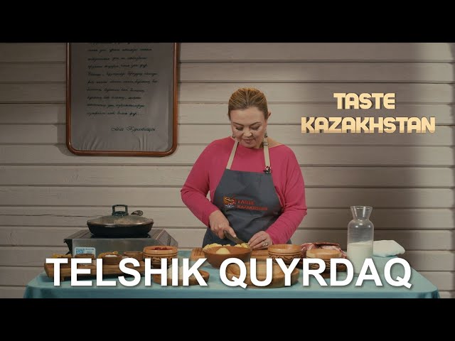 Let's prepare Telshik Quyrdaq and a dessert Zhidek Qurt!