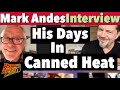 Interview - Mark Andes on his Days with Canned Heat