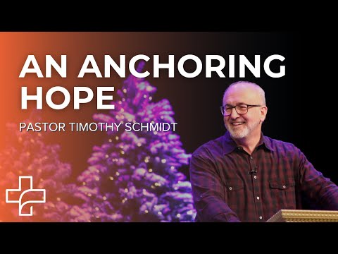 12/20/20 | An Anchoring Hope | Pastor Timothy Schmidt