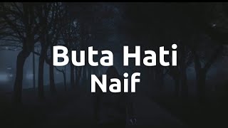 Download lagu Naif - Buta Hati (lirik video) mp3