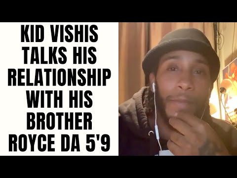 Kid Vishis Talks His Relationship With His Brother Royce Da 5'9 [Part 4]