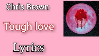 Chris Brown - Tough Love (Lyrics)