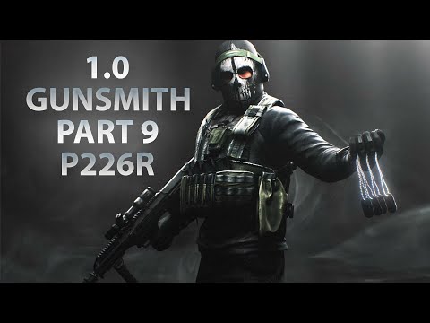 NEW GUNSMITH 9 - P226R | Escape From Tarkov 1.0