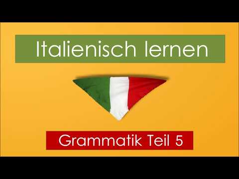 Italienisch lernen   Grammatik Teil 5