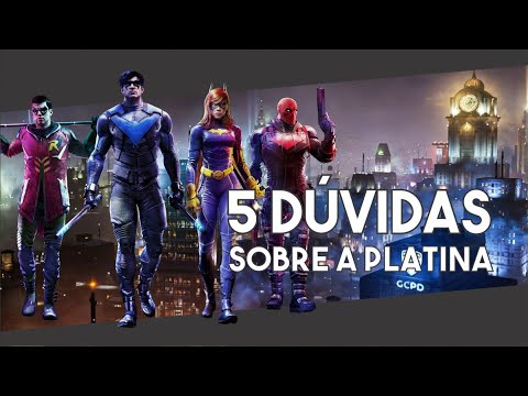 5 Dúvidas sobre a platina de Gotham Knights