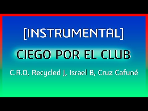 [INSTRUMENTAL] | CIEGO POR EL CLUB | C.R.O, Recycled J, Israel B, Cruz Cafuné