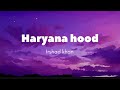 Haryana hood - Irshad khan (lyrics)